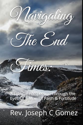 Cover of Navigating The End Times by Reverend Joseph C. Gomez
